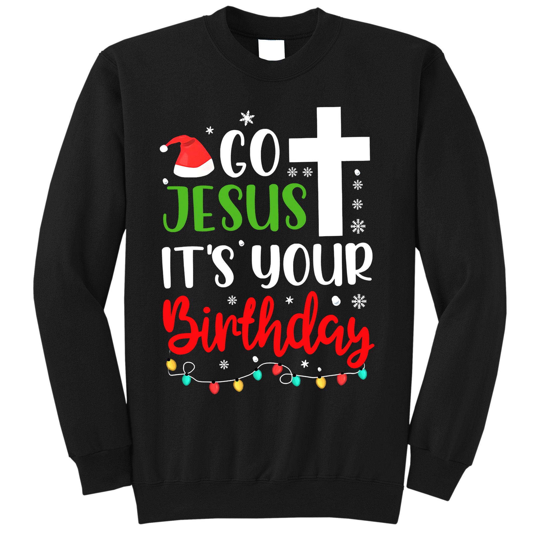 Funny Christian Go Jesus It's Your Birthday Christmas Sweatshirt