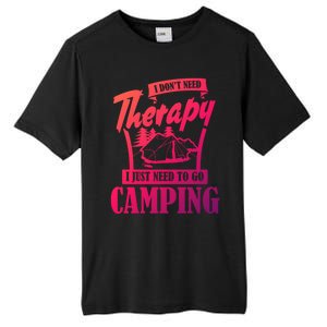 Funny Campers Gift I Dont Need Therapy I Just Need To Camp Gift Tall Fusion ChromaSoft Performance T-Shirt