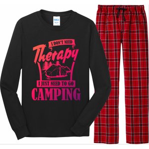 Funny Campers Gift I Dont Need Therapy I Just Need To Camp Gift Long Sleeve Pajama Set