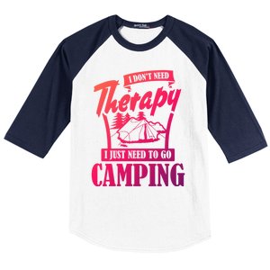 Funny Campers Gift I Dont Need Therapy I Just Need To Camp Gift Baseball Sleeve Shirt