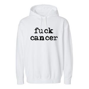 Fuck Cancer Gift Cancer Awareness Gift Fu Cancer Great Gift Garment-Dyed Fleece Hoodie