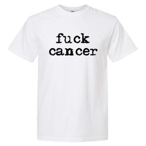 Fuck Cancer Gift Cancer Awareness Gift Fu Cancer Great Gift Garment-Dyed Heavyweight T-Shirt