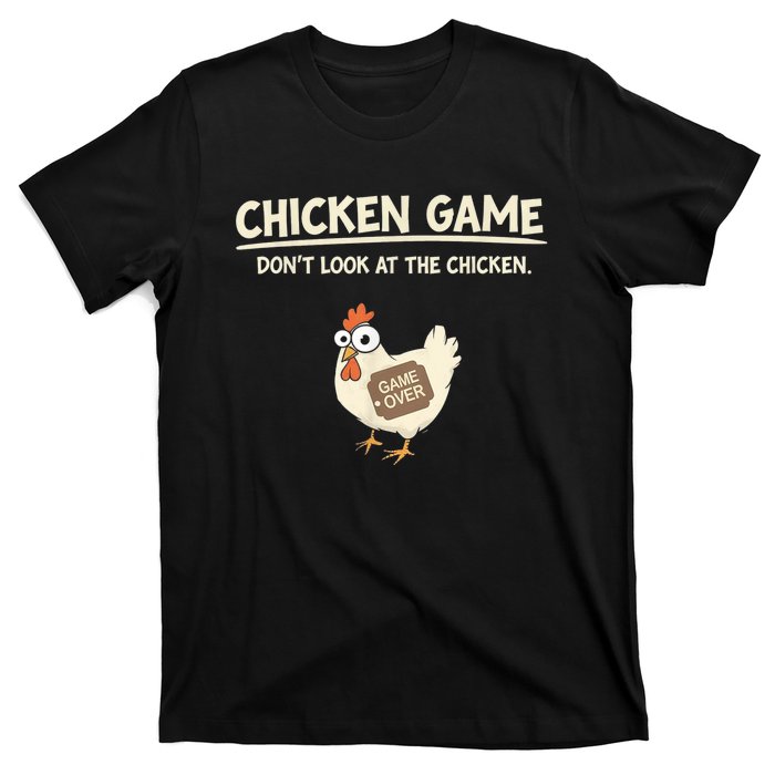 Funny Chicken Game DonT Look Design T-Shirt