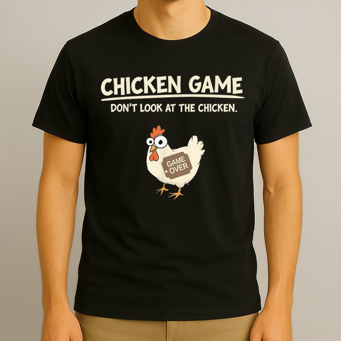 Funny Chicken Game DonT Look Design T-Shirt