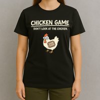 Funny Chicken Game DonT Look Design T-Shirt