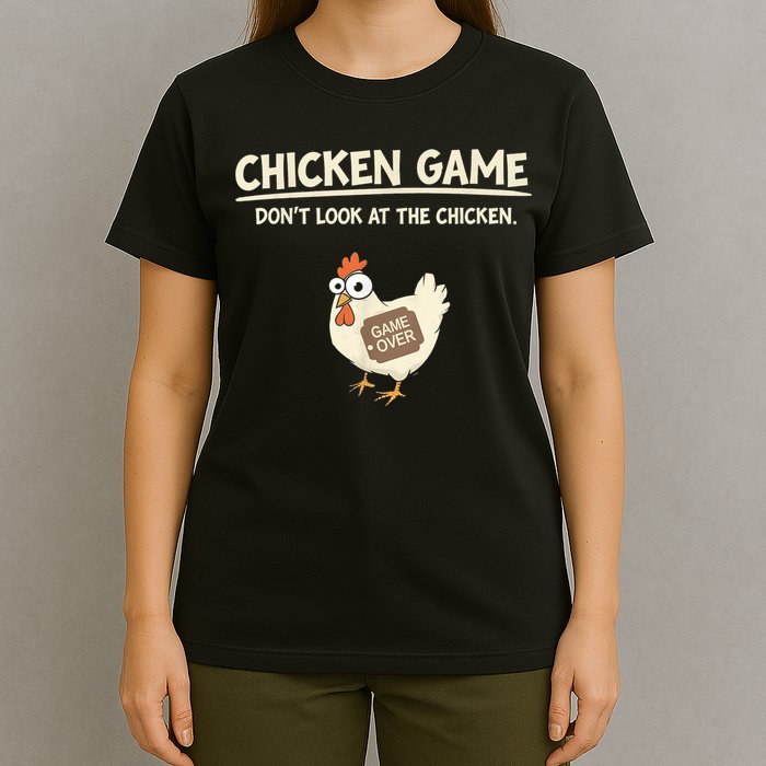 Funny Chicken Game DonT Look Design T-Shirt