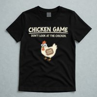 Funny Chicken Game DonT Look Design T-Shirt