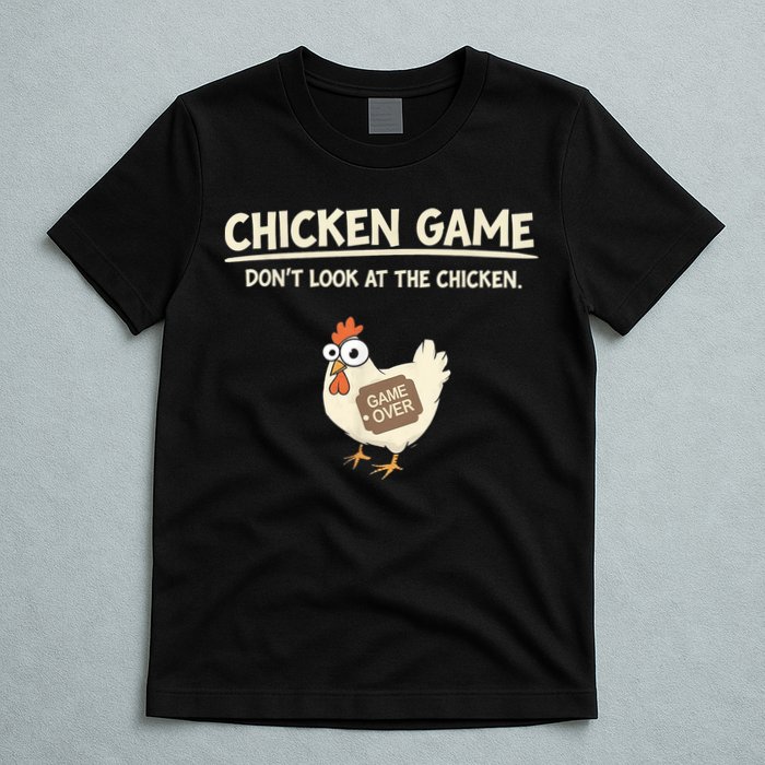 Funny Chicken Game DonT Look Design T-Shirt