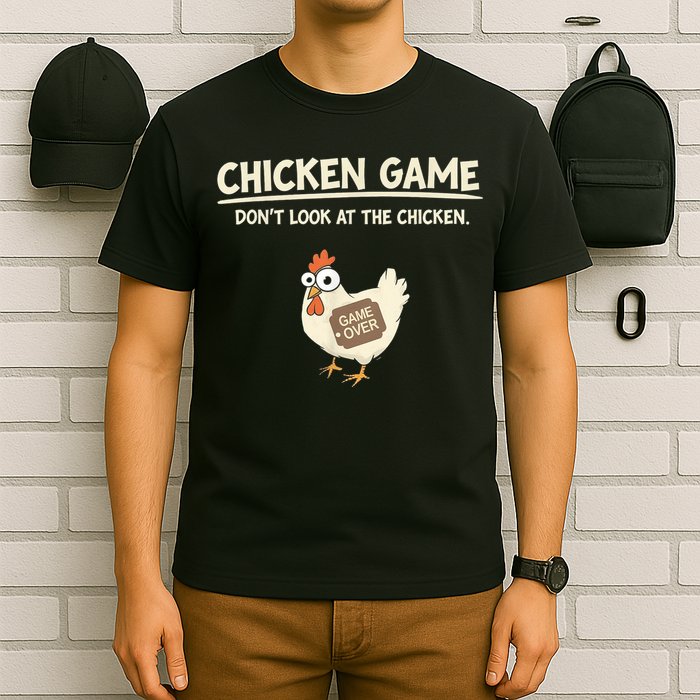 Funny Chicken Game DonT Look Design T-Shirt