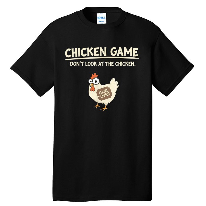 Funny Chicken Game DonT Look Design Tall T-Shirt