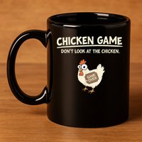 Funny Chicken Game DonT Look Design 11oz C Handle Ceramic Mug