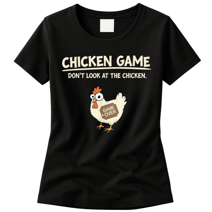 Funny Chicken Game DonT Look Design Womens T-Shirt