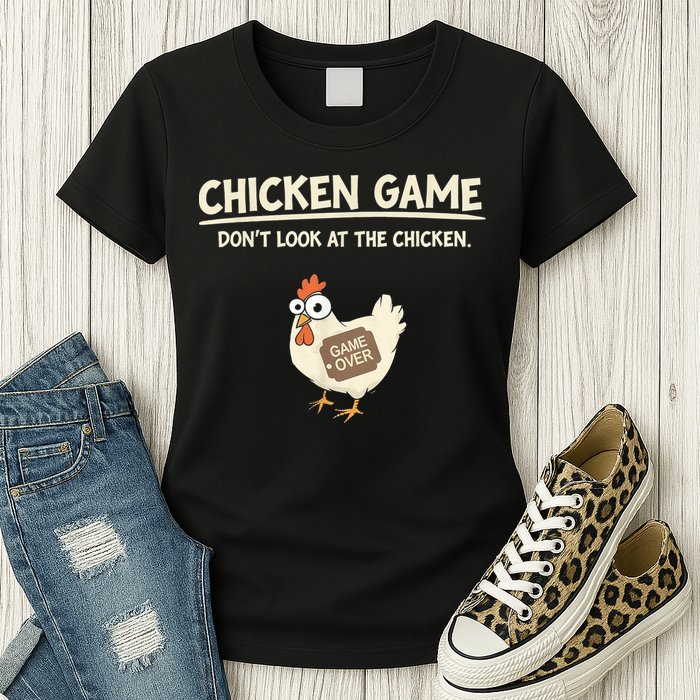 Funny Chicken Game DonT Look Design Womens T-Shirt