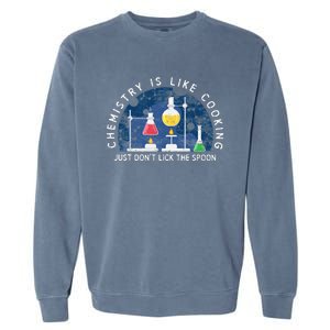 Funny Chemist Gifts Chemistry Is Like Cooking Science Nerd Garment-Dyed Sweatshirt