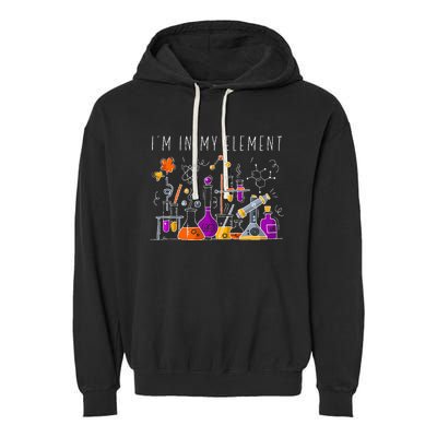 Funny Chemist Gifts I'm In My Element Chemistry Science Nerd Garment-Dyed Fleece Hoodie