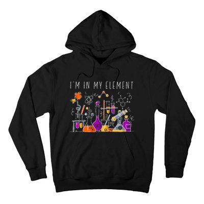 Funny Chemist Gifts I'm In My Element Chemistry Science Nerd Hoodie