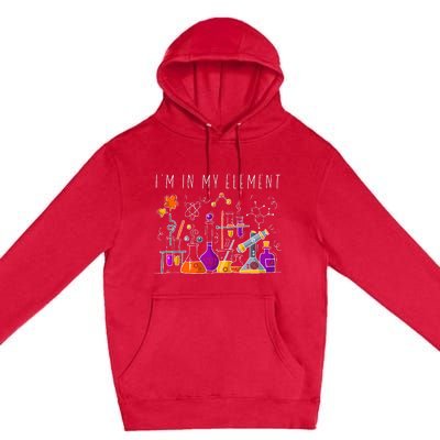 Funny Chemist Gifts I'm In My Element Chemistry Science Nerd Premium Pullover Hoodie