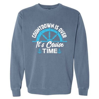 Funny Cruise Gift Countdown Its Cruise Time Cruising Lover Gift Garment-Dyed Sweatshirt