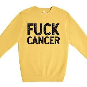 Fuck Cancer Gift Cancer Awareness Gift For And Premium Crewneck Sweatshirt