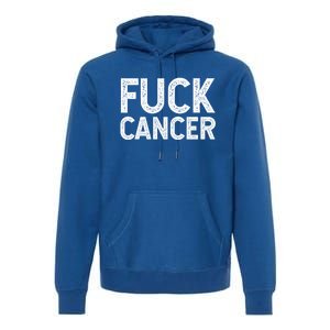 Fuck Cancer Gift Cancer Awareness Gift For And Premium Hoodie