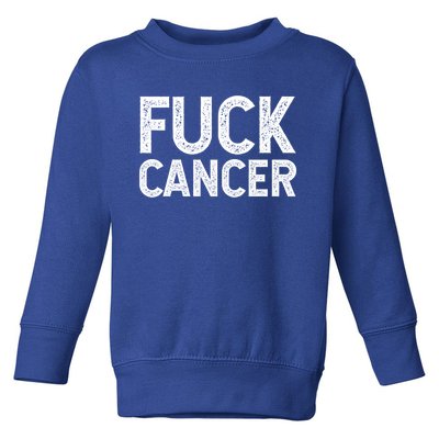 Fuck Cancer Gift Cancer Awareness Gift For And Toddler Sweatshirt