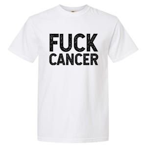 Fuck Cancer Gift Cancer Awareness Gift For And Garment-Dyed Heavyweight T-Shirt