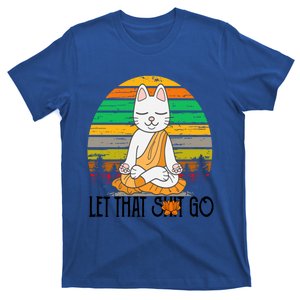 Funny Cagreat Gift Meditating Kitty Let That Shit Go Fun Gift Funny Gift T-Shirt