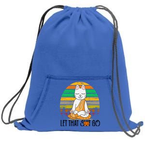 Funny Cagreat Gift Meditating Kitty Let That Shit Go Fun Gift Funny Gift Sweatshirt Cinch Pack Bag