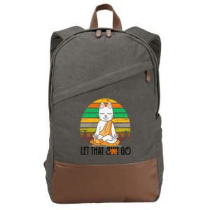 Funny Cagreat Gift Meditating Kitty Let That Shit Go Fun Gift Funny Gift Cotton Canvas Backpack