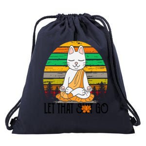 Funny Cagreat Gift Meditating Kitty Let That Shit Go Fun Gift Funny Gift Drawstring Bag