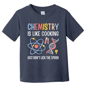 Funny Chemist Gifts Chemistry Is Like Cooking Science Nerd Toddler T-Shirt