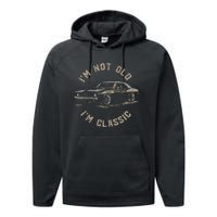 Funny Car Graphic IM Not Old IM Classic Performance Fleece Hoodie