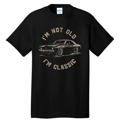 Funny Car Graphic IM Not Old IM Classic Tall T-Shirt