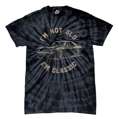 Funny Car Graphic IM Not Old IM Classic Tie-Dye T-Shirt