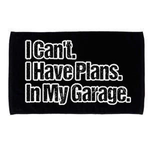 Funny Car Guy Gift I Cant I Have Plans In My Garage Microfiber Hand Towel