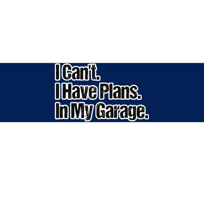 Funny Car Guy Gift I Cant I Have Plans In My Garage Bumper Sticker