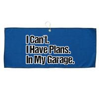 Funny Car Guy Gift I Cant I Have Plans In My Garage Large Microfiber Waffle Golf Towel