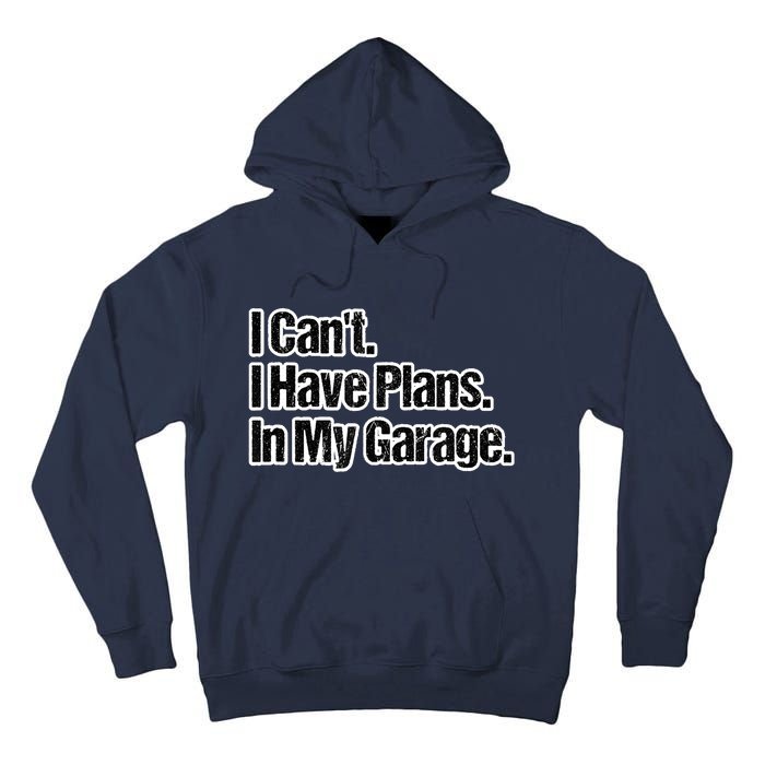 Funny Car Guy Gift I Cant I Have Plans In My Garage Tall Hoodie