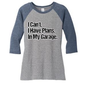 Funny Car Guy Gift I Cant I Have Plans In My Garage Women's Tri-Blend 3/4-Sleeve Raglan Shirt