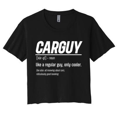Funny Car Guy Definition Meaningful Gift Women's Crop Top Tee