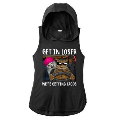 Funny Cats Get In Loser We're Getting Tacos Ladies PosiCharge Tri-Blend Wicking Draft Hoodie Tank