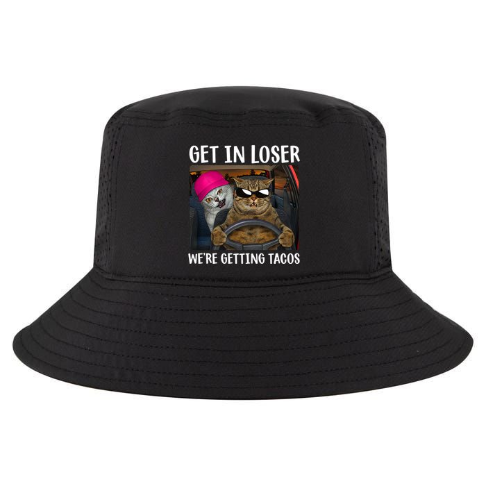 Funny Cats Get In Loser We're Getting Tacos Cool Comfort Performance Bucket Hat