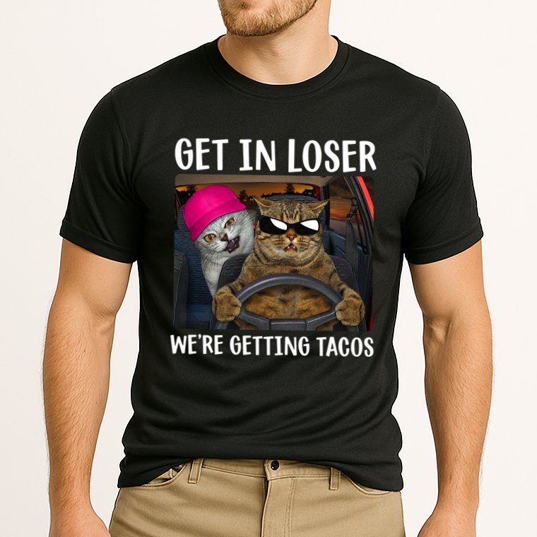 Funny Cats Get In Loser We're Getting Tacos Performance Shirt