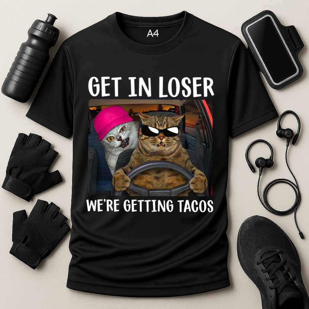 Funny Cats Get In Loser We're Getting Tacos Performance Shirt