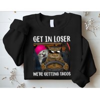 Funny Cats Get In Loser We're Getting Tacos Sweatshirt