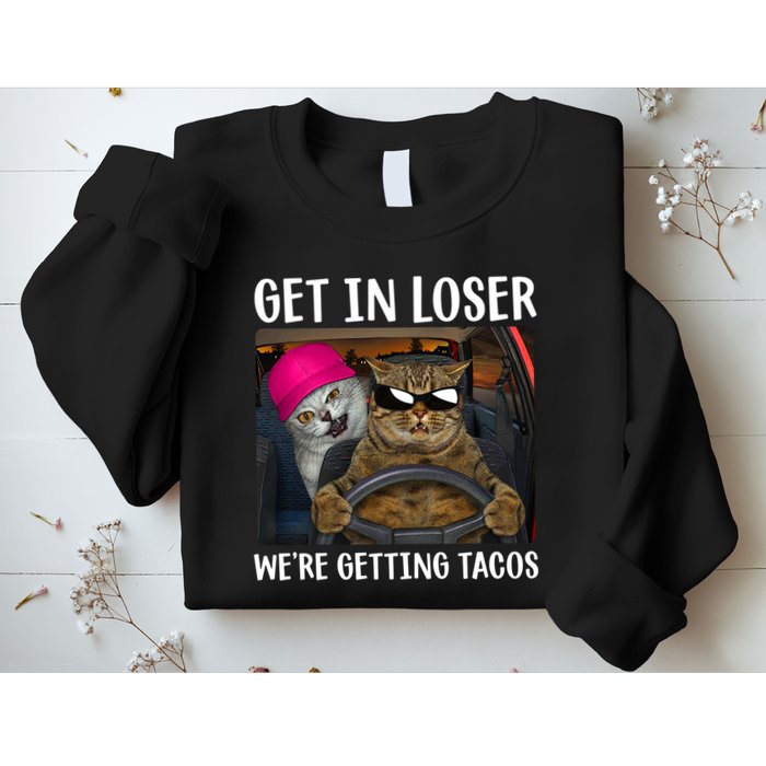 Funny Cats Get In Loser We're Getting Tacos Sweatshirt