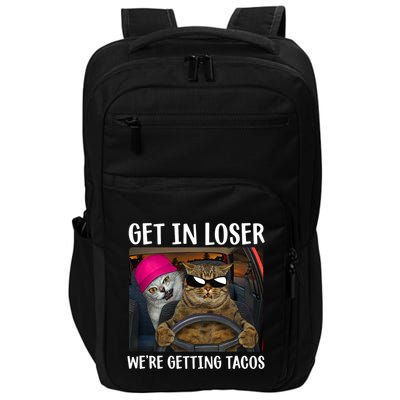 Funny Cats Get In Loser We're Getting Tacos Impact Tech Backpack