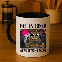 Funny Cats Get In Loser We're Getting Tacos Mug