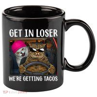 Funny Cats Get In Loser We're Getting Tacos 11oz C Handle Ceramic Mug
