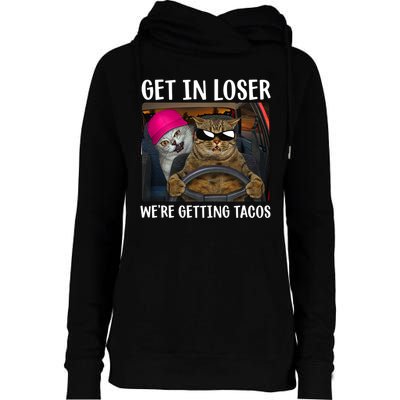 Funny Cats Get In Loser We're Getting Tacos Womens Funnel Neck Pullover Hood